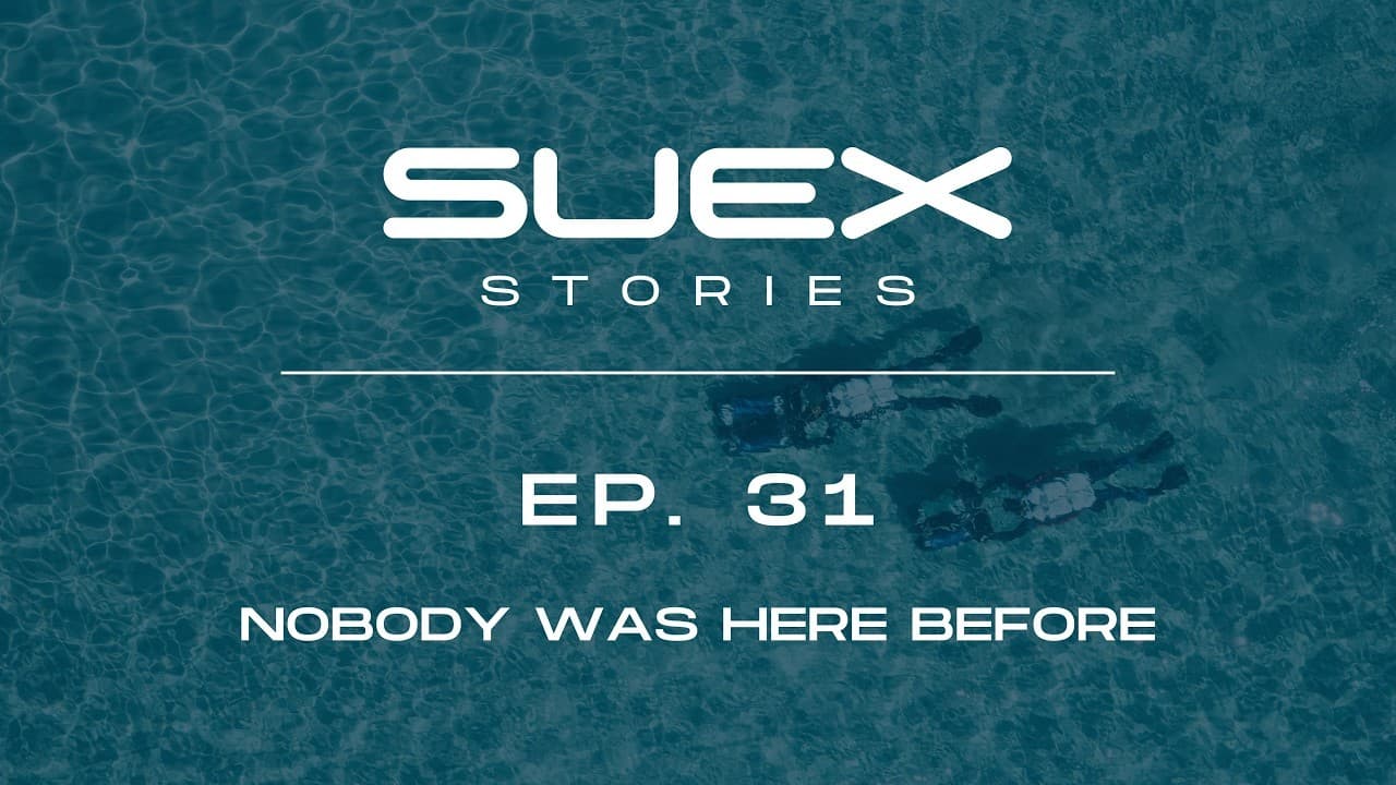 SUEX Stories — EP. 31 Nobody was here before